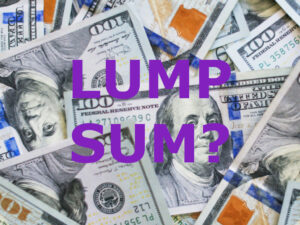 Lump sum of money